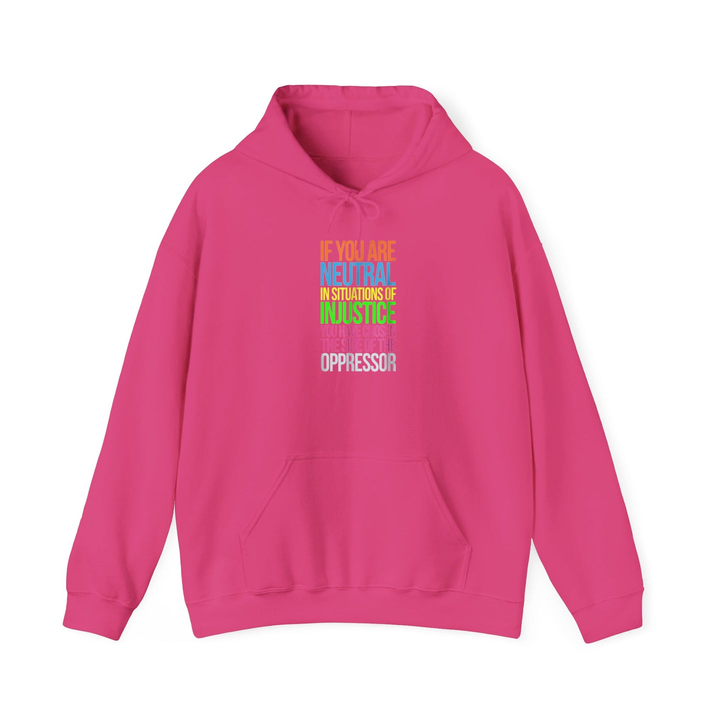 If You Are Neutral In Situations Of Injustice You Have Chosen The Side Of The Oppressor Unisex Hooded Sweatshirt