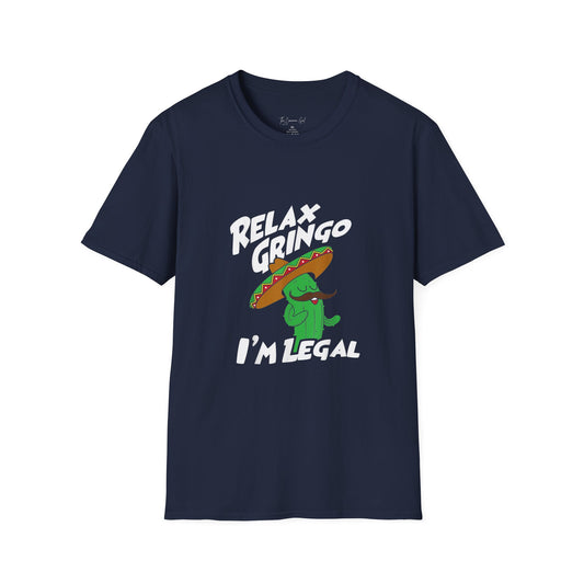 Relax Gringo I'm Legal Unisex T-Shirt