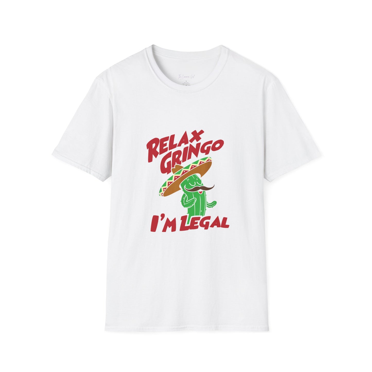 Relax Gringo I'm Legal Unisex T-Shirt