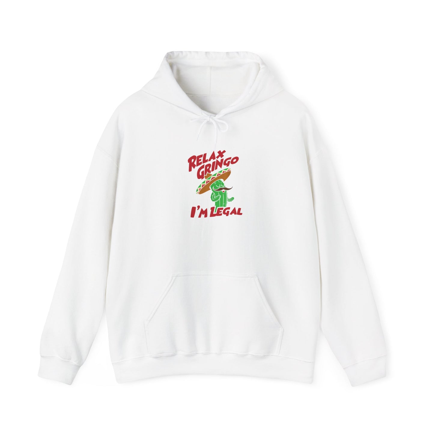 Relax Gringo I'm Legal Unisex Hooded Sweatshirt