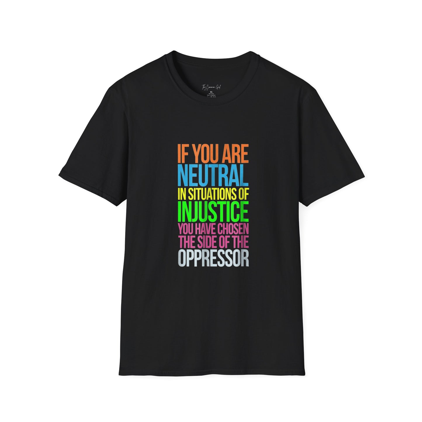 If You Are Neutral In Situations Of Injustice You Have Chosen The Side Of The Oppressor Unisex T-Shirt