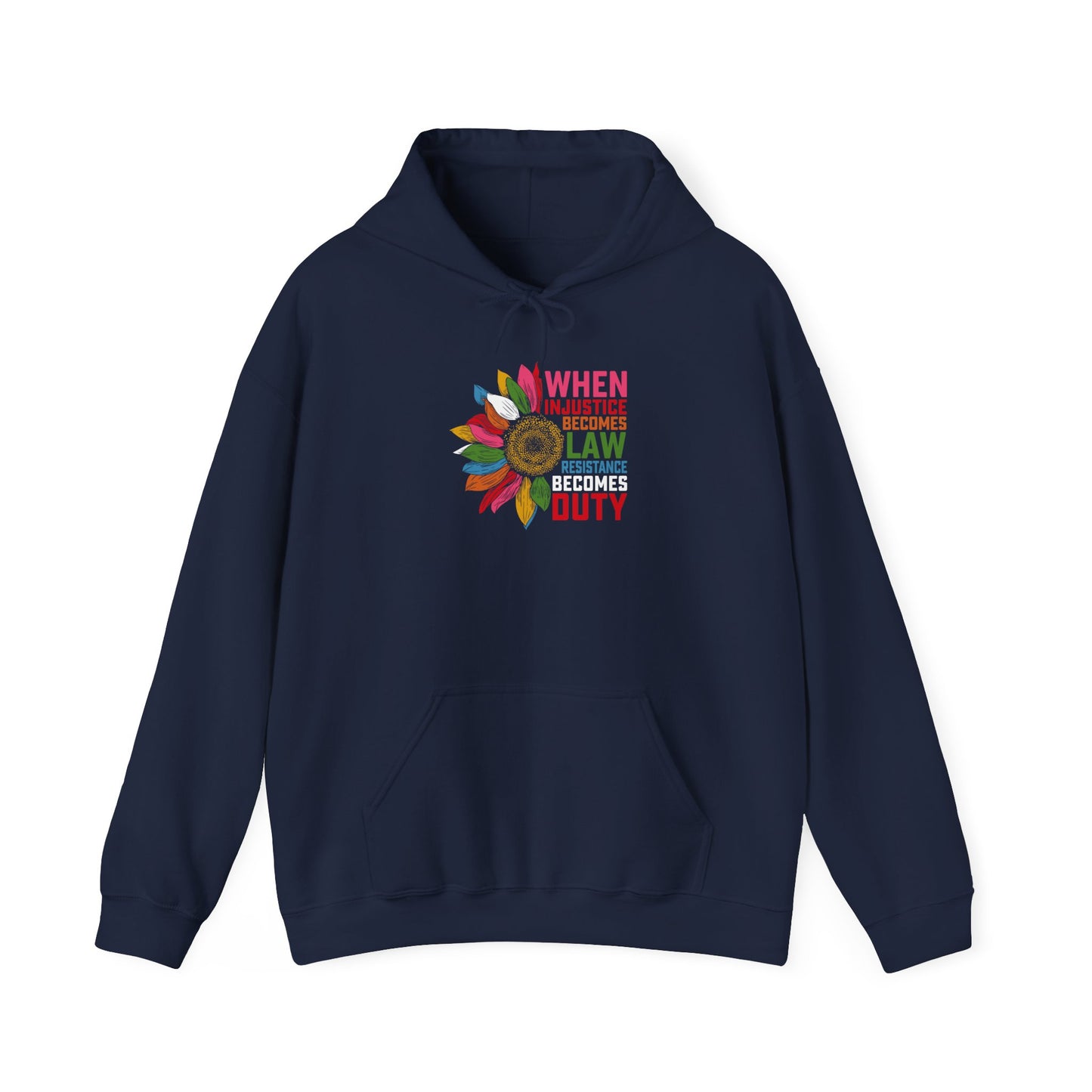 When Injustice Becomes Law Resistance Becomes Duty Unisex Hooded Sweatshirt