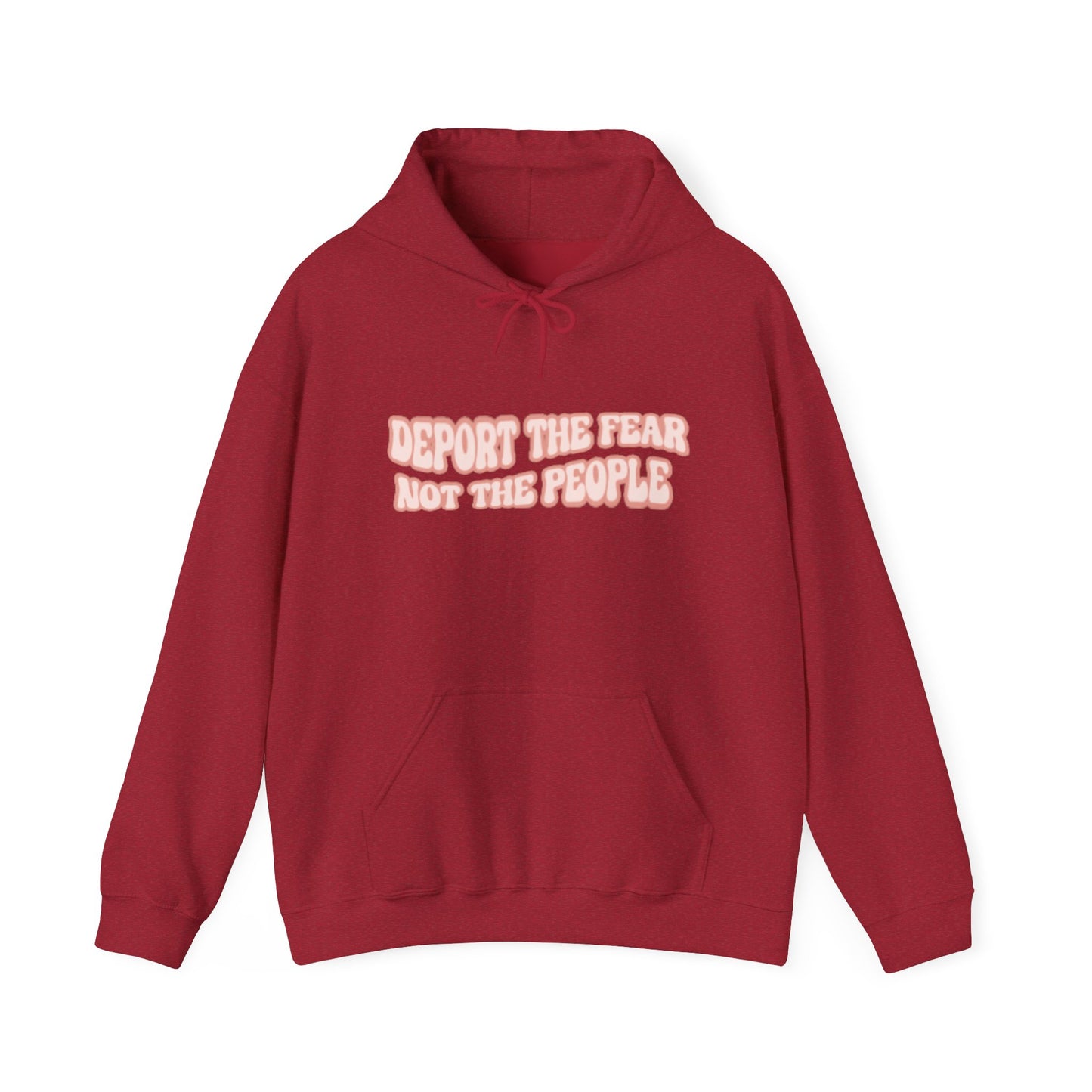 Deport The Fear Not The People Unisex Hooded Sweatshirt