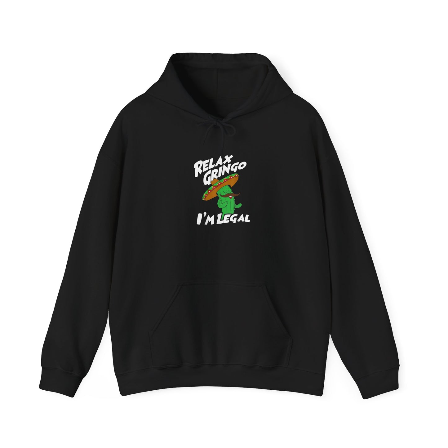 Relax Gringo I'm Legal Unisex Hooded Sweatshirt