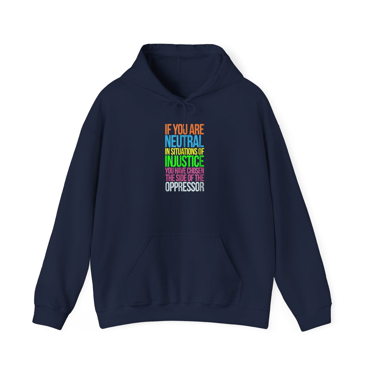 If You Are Neutral In Situations Of Injustice You Have Chosen The Side Of The Oppressor Unisex Hooded Sweatshirt