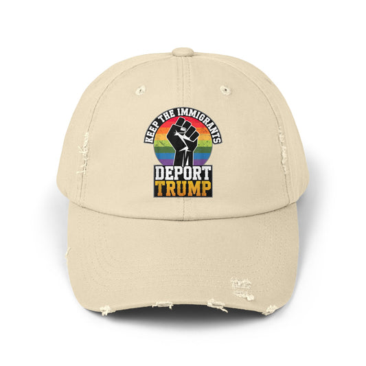 Keep The Immigrants Deport Trump Unisex Distressed Cap