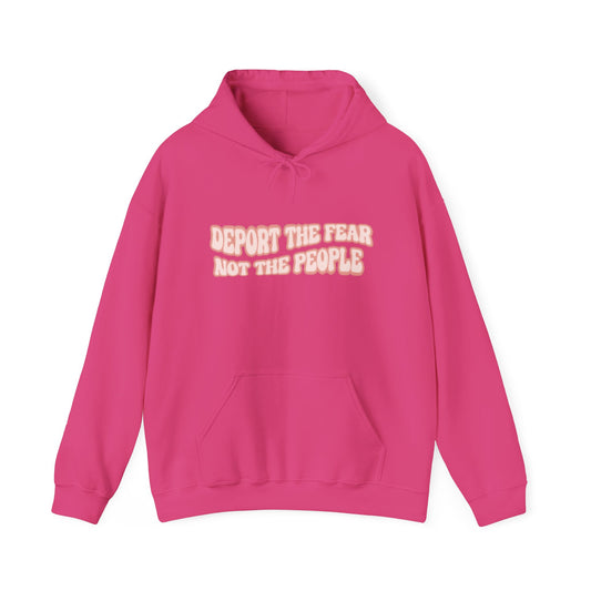 Deport The Fear Not The People Unisex Hooded Sweatshirt