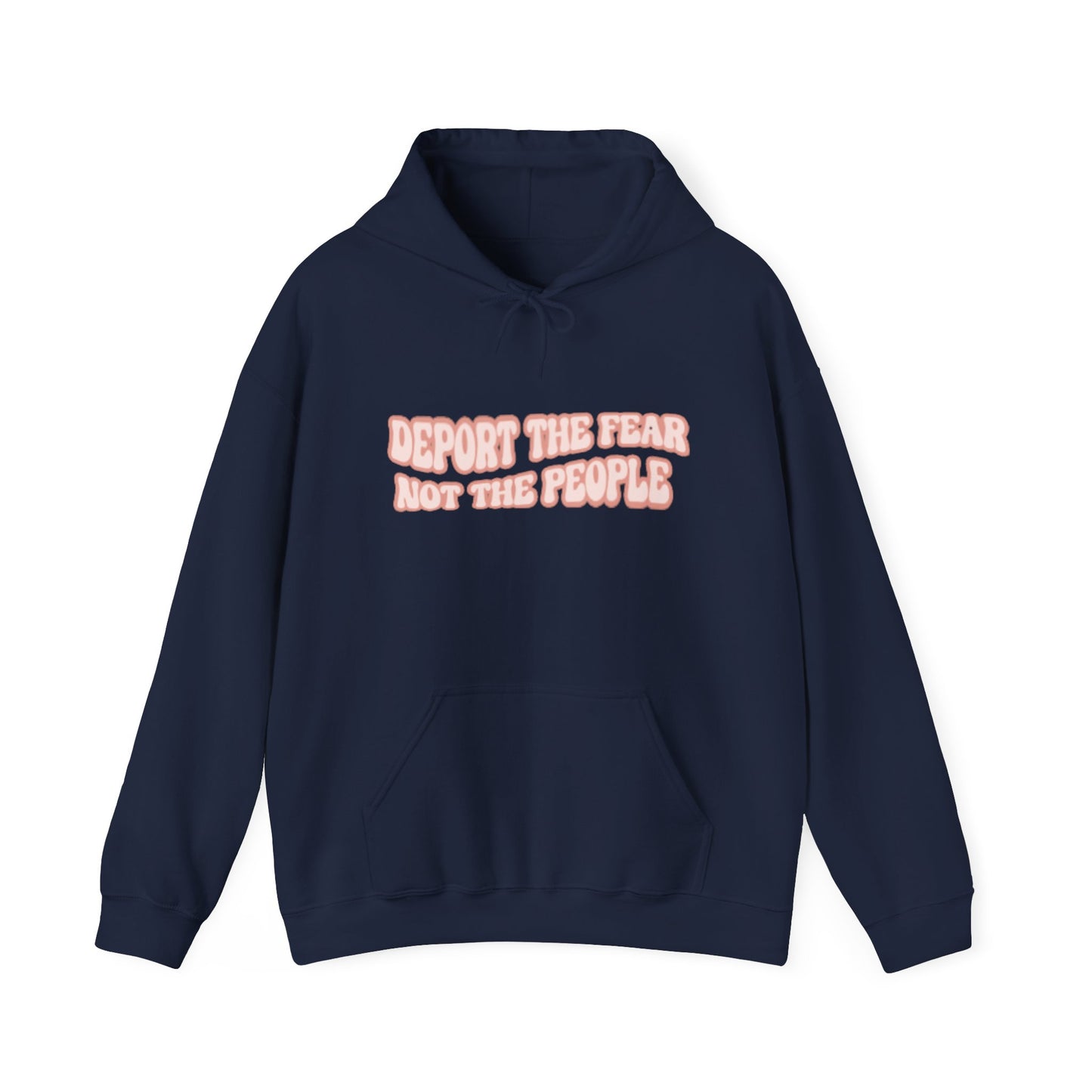 Deport The Fear Not The People Unisex Hooded Sweatshirt