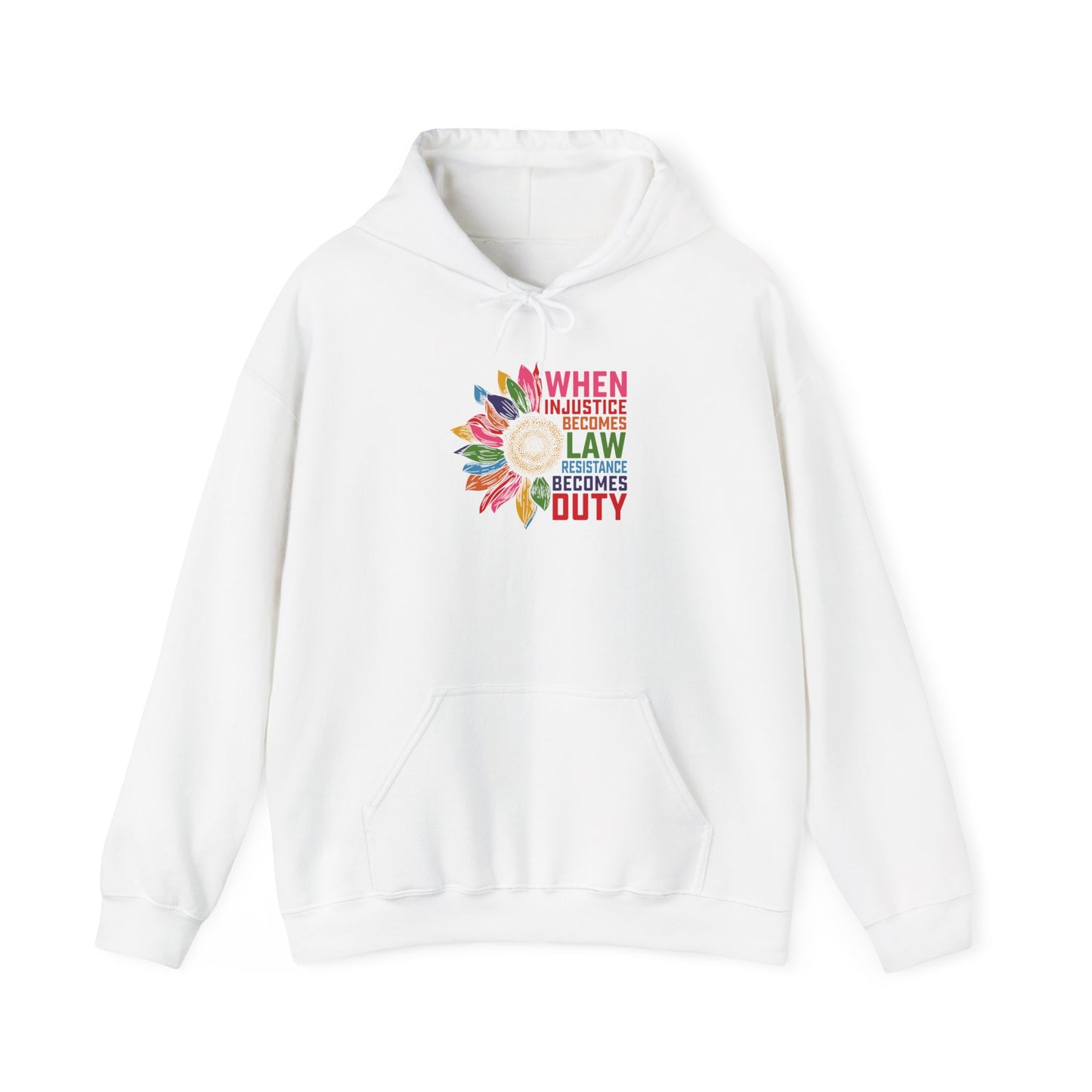 When Injustice Becomes Law Resistance Becomes Duty Unisex Hooded Sweatshirt