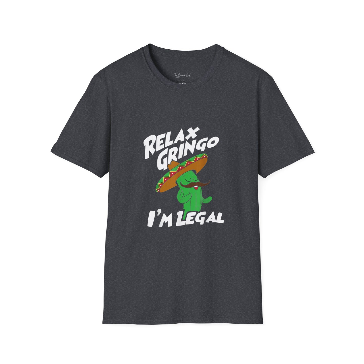 Relax Gringo I'm Legal Unisex T-Shirt