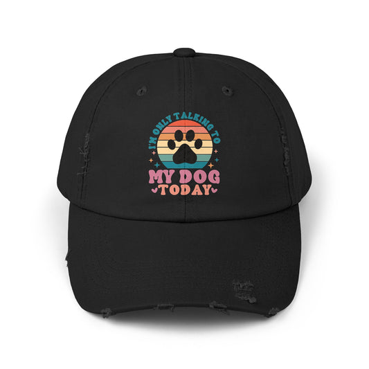 I'm Only Talking To My Dog Today Unisex Distressed Cap