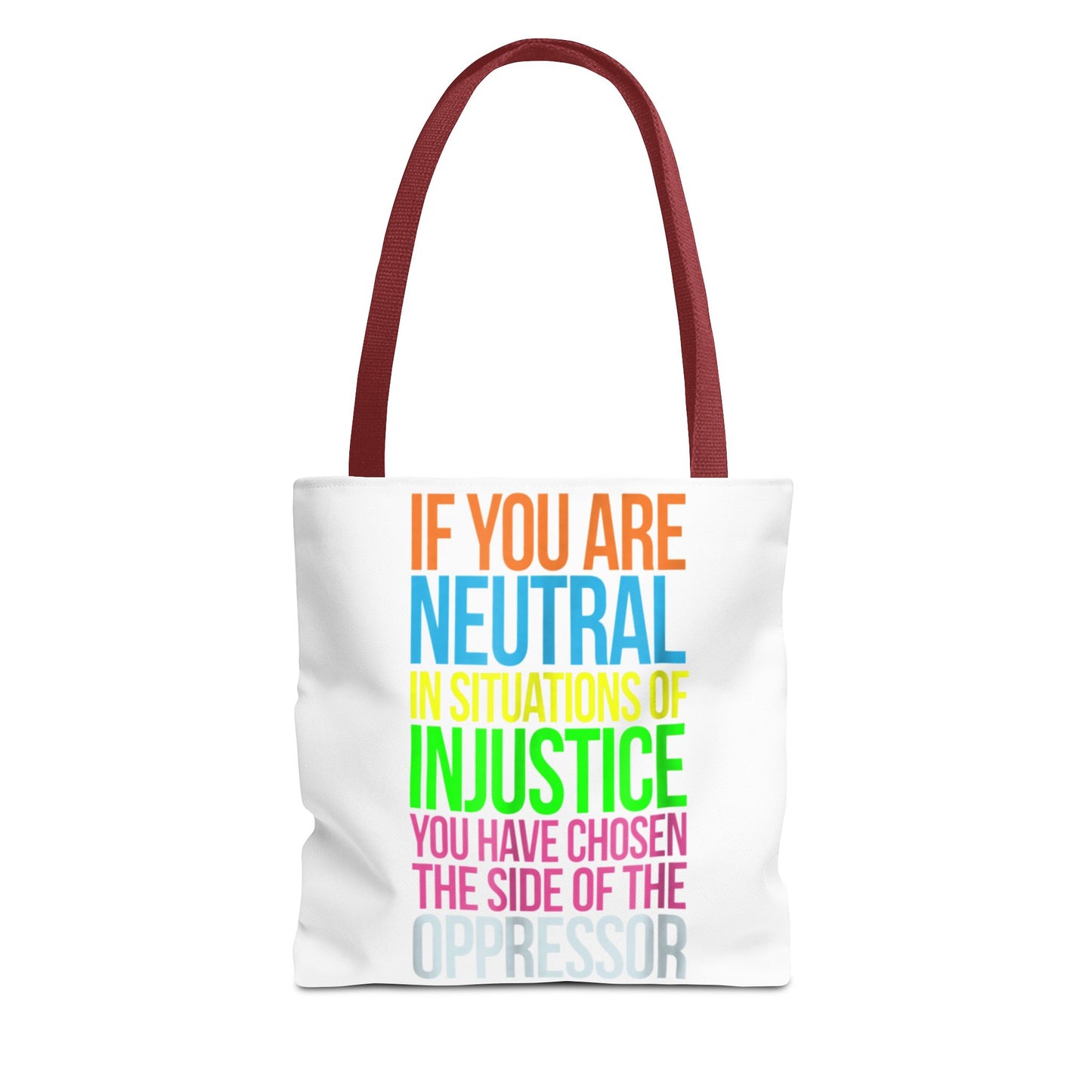 If You Are Neutral In Situations Of Injustice You Have Chosen The Side Of The Oppressor Tote Bag