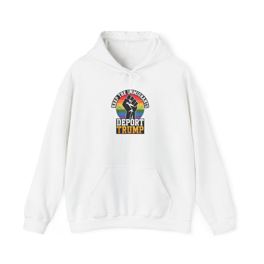 Keep The Immigrants Deport Trump Unisex Hooded Sweatshirt