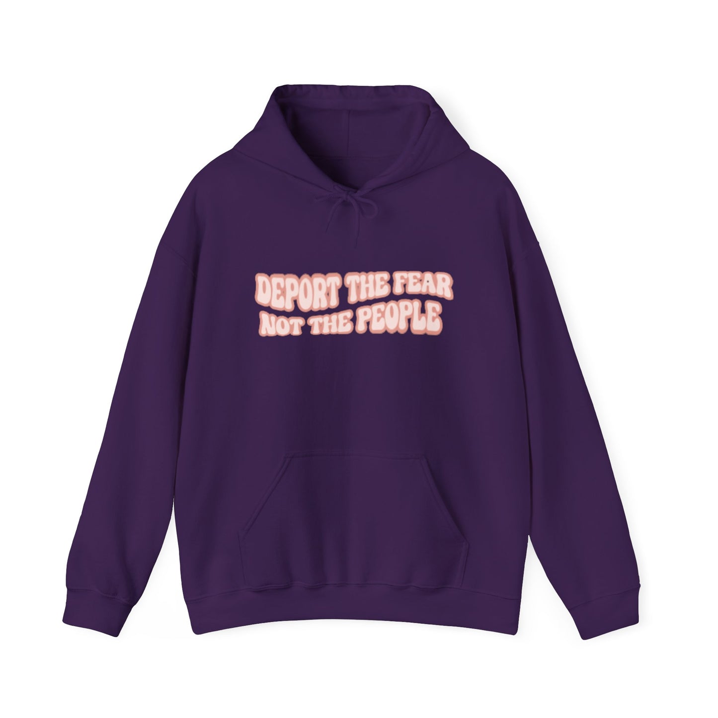 Deport The Fear Not The People Unisex Hooded Sweatshirt