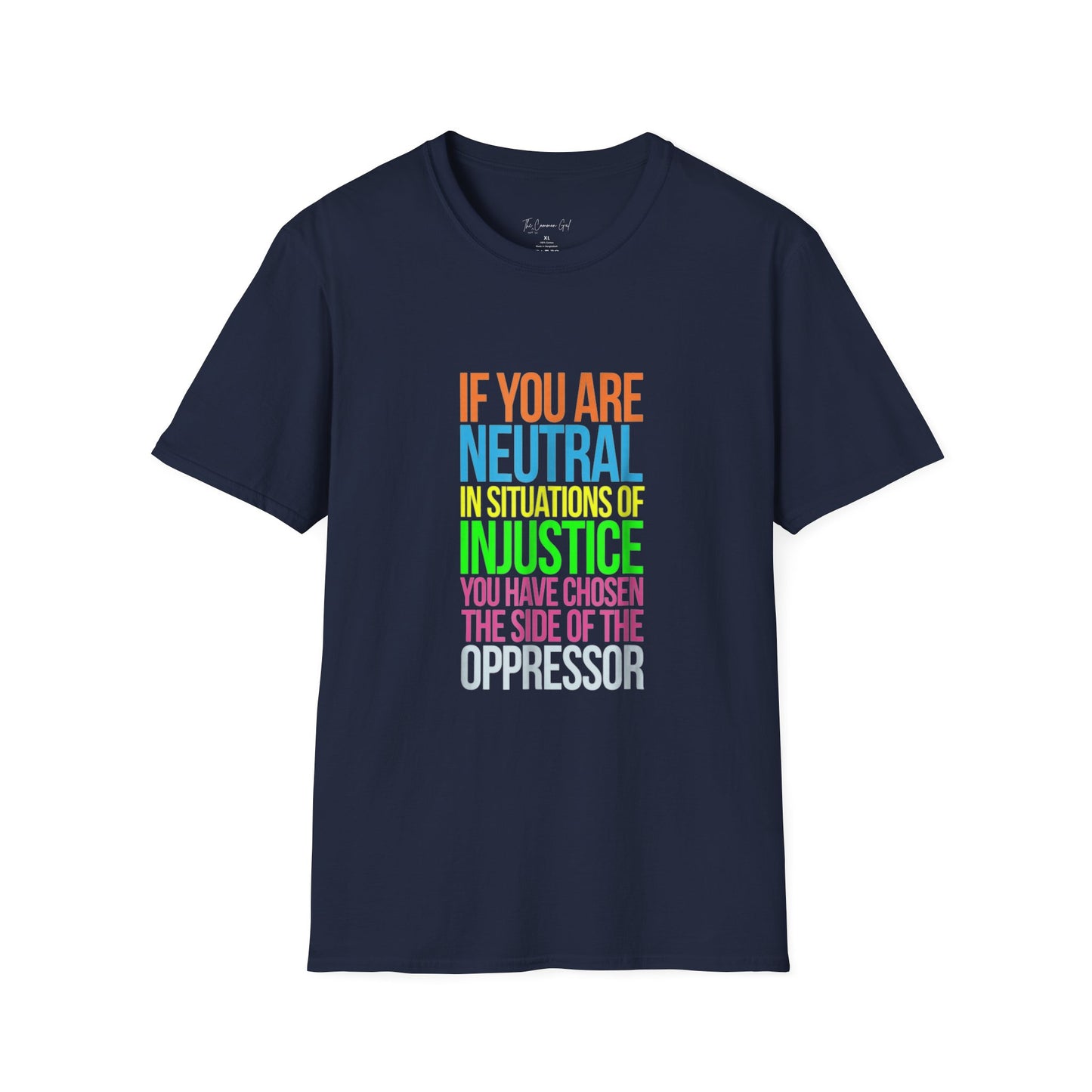 If You Are Neutral In Situations Of Injustice You Have Chosen The Side Of The Oppressor Unisex T-Shirt