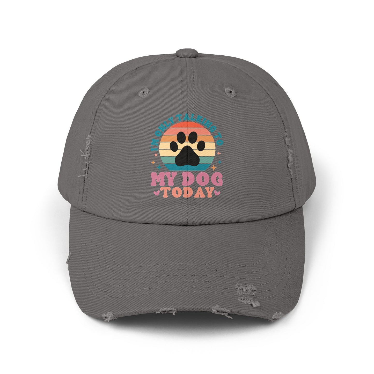 I'm Only Talking To My Dog Today Unisex Distressed Cap