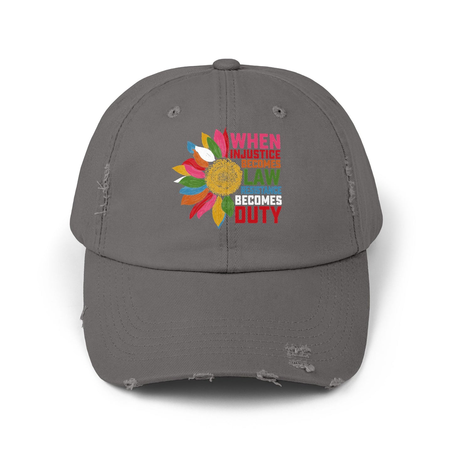 When Injustice Becomes Law Resistance Becomes Duty Unisex Distressed Cap