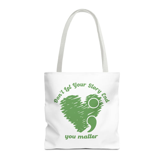 Don't Let Your Story End; You Matter Tote Bag White Handle