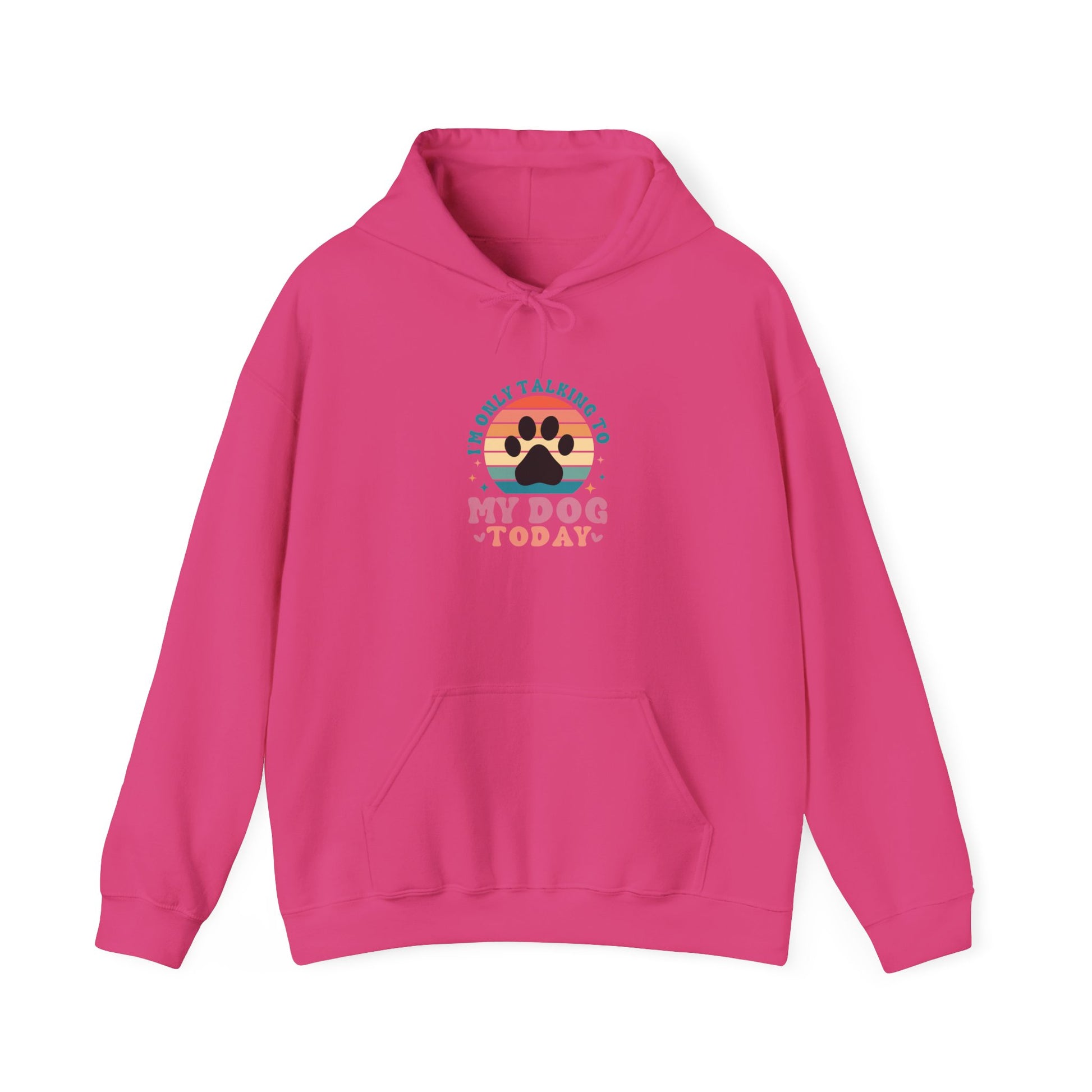 I'm Only Talking To My Dog Today Hooded Sweatshirt Heliconia