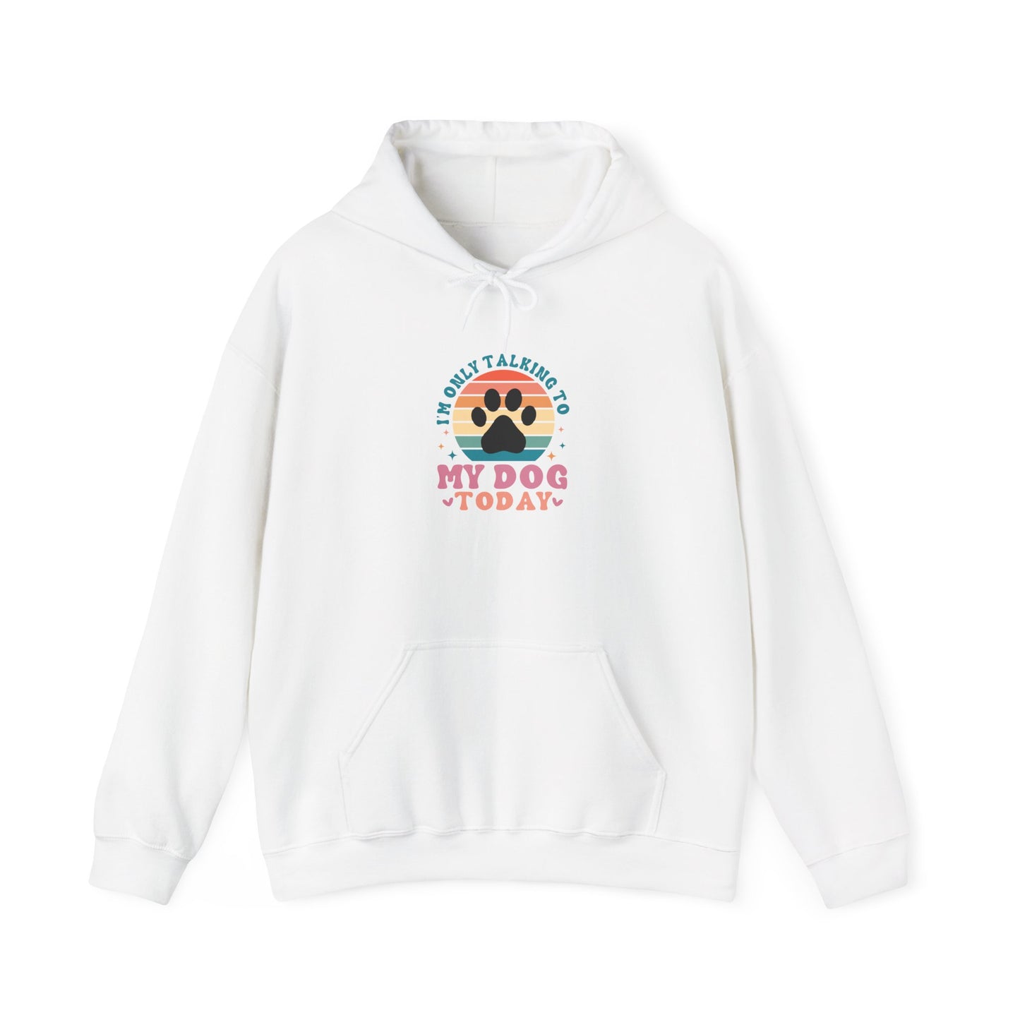 I'm Only Talking To My Dog Today Hooded Sweatshirt White