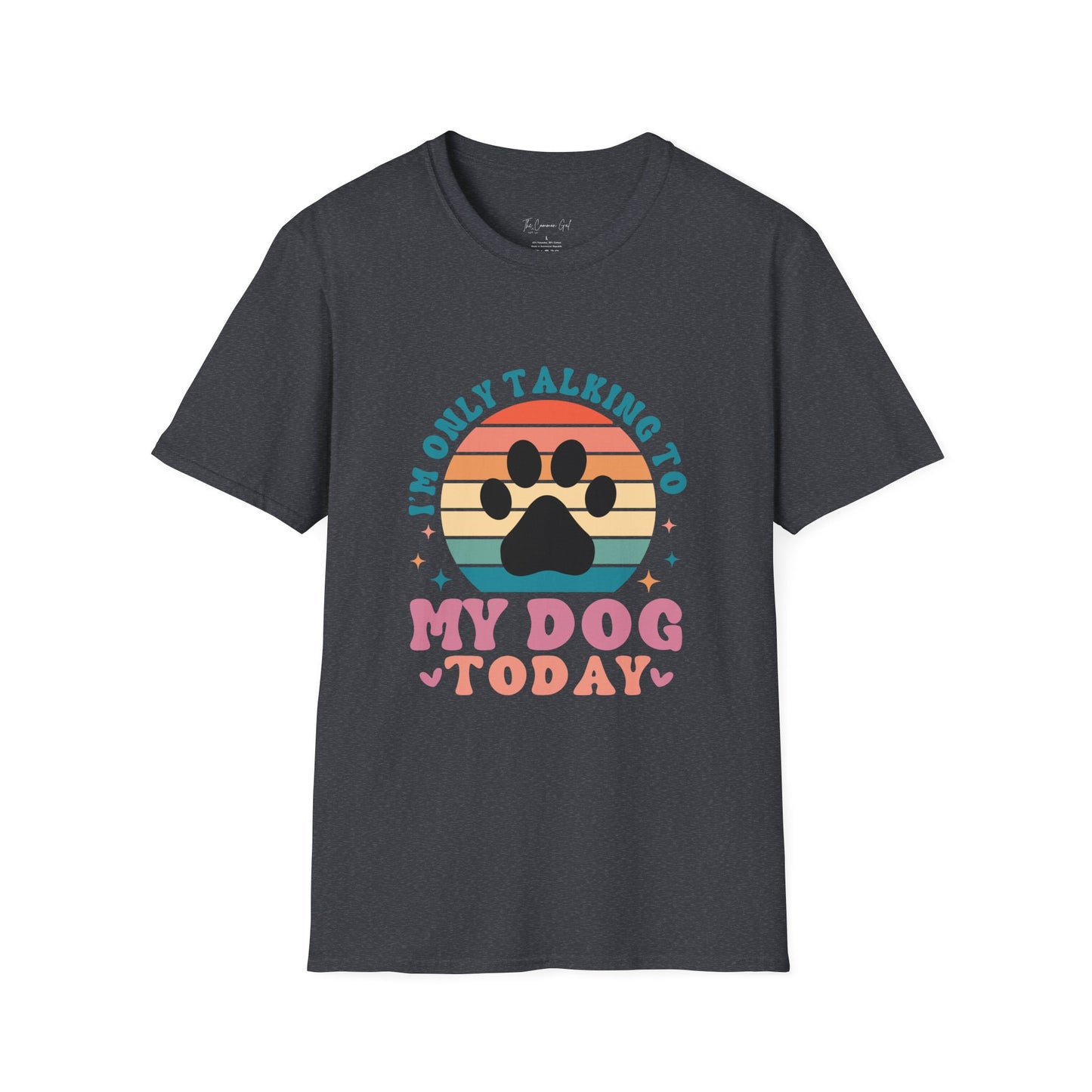 I'm Only Talking To My Dog Today T-Shirt Dark Heather Grey