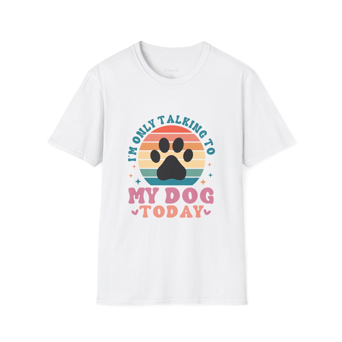 I'm Only Talking To My Dog Today T-Shirt White