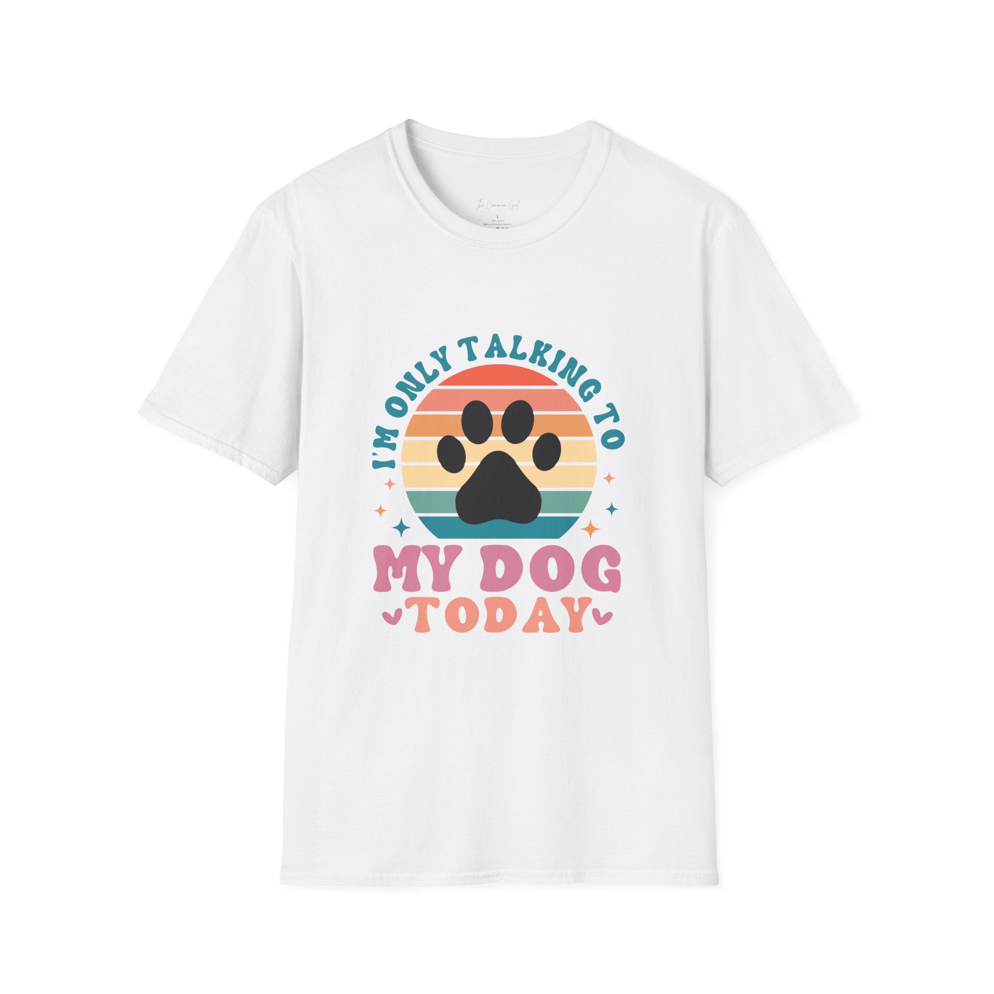 I'm Only Talking To My Dog Today T-Shirt White
