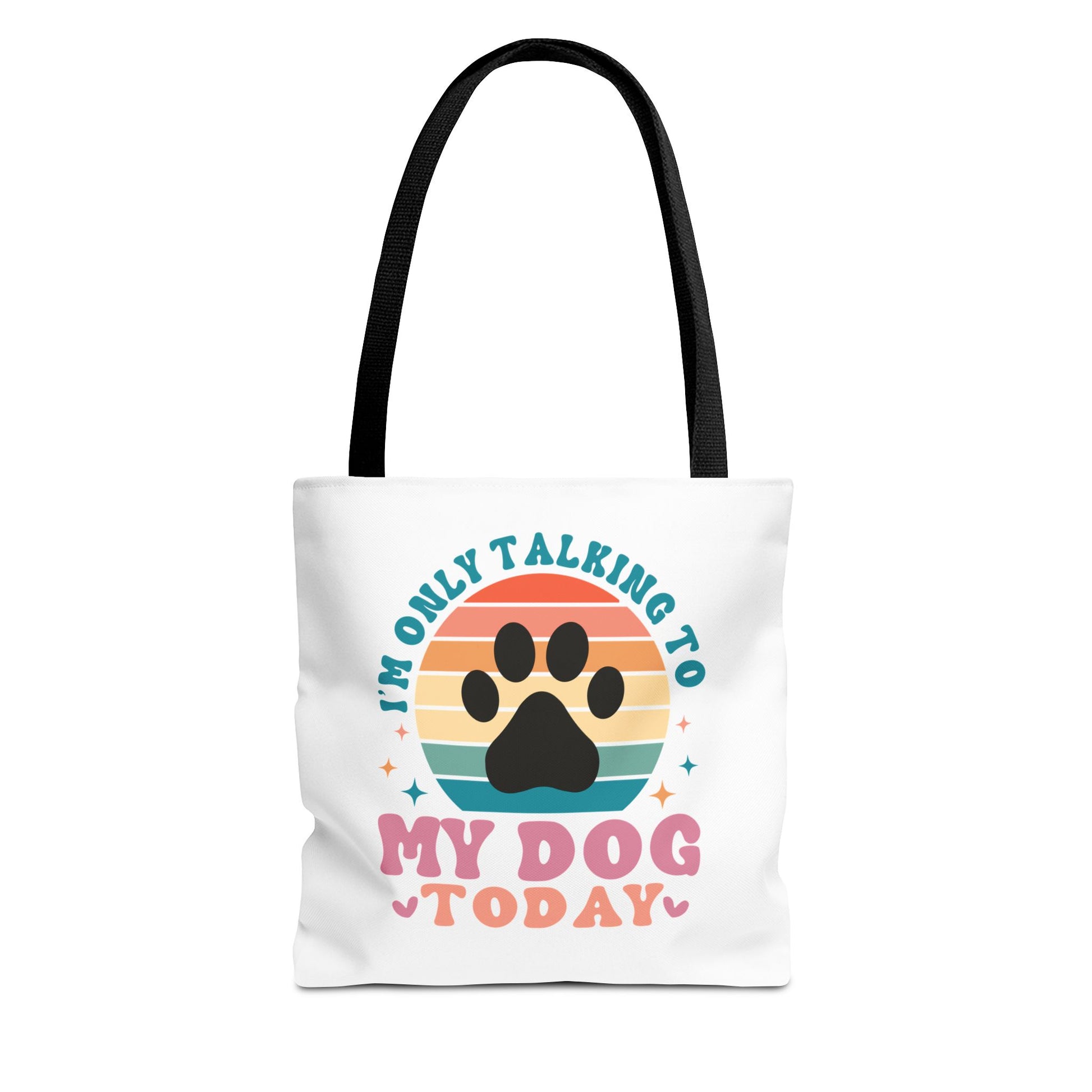 I'm Only Talking To My Dog Today Tote Bag Black Handle