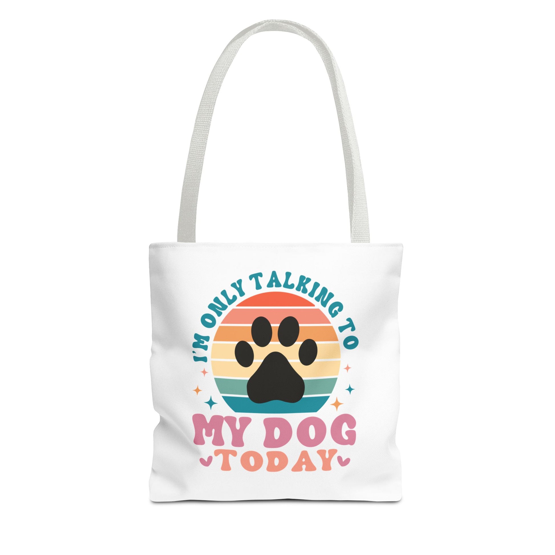 I'm Only Talking To My Dog Today Tote Bag White Handle