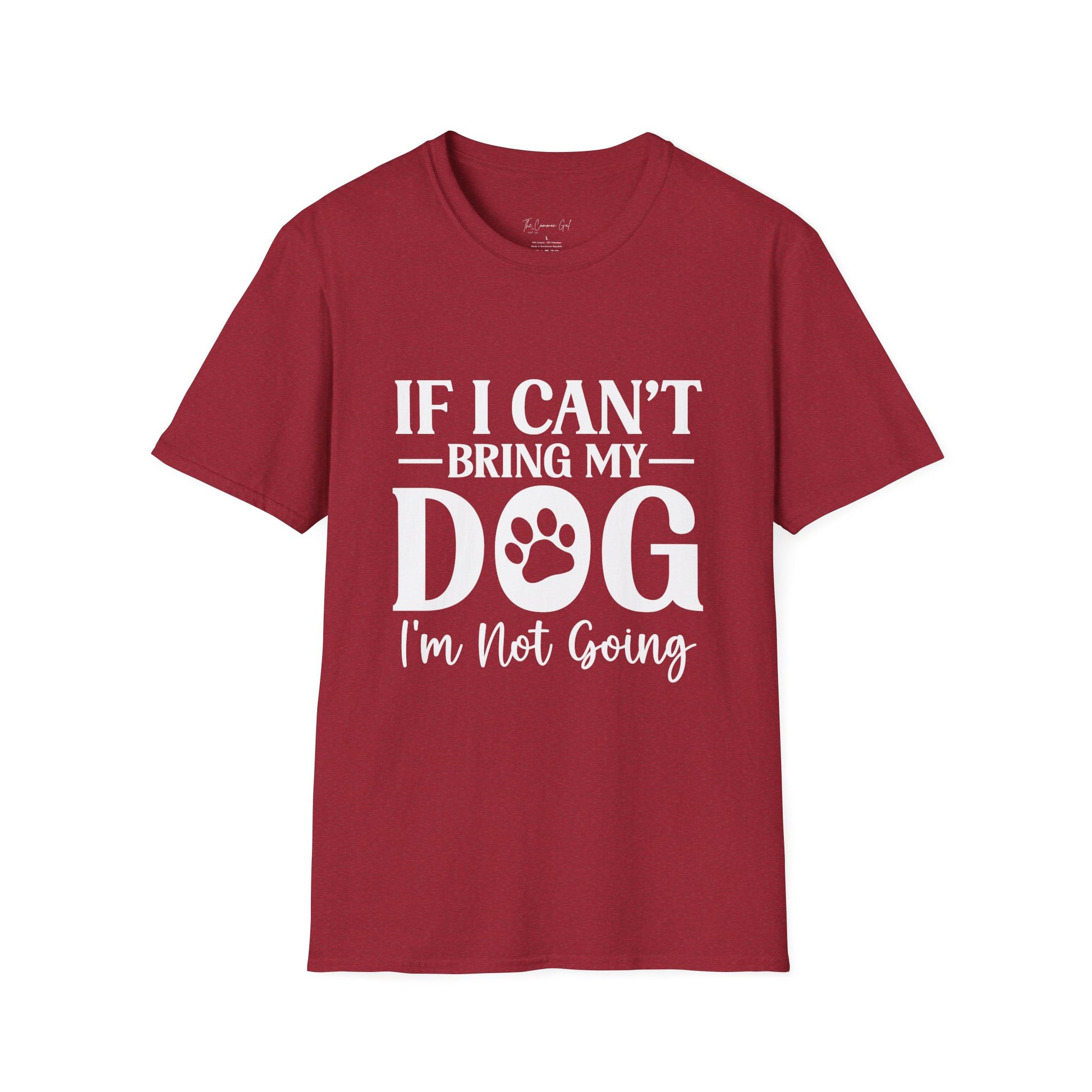 If I Can't Bring My Dog I'm Not Going T-Shirt Antique Cherry Red