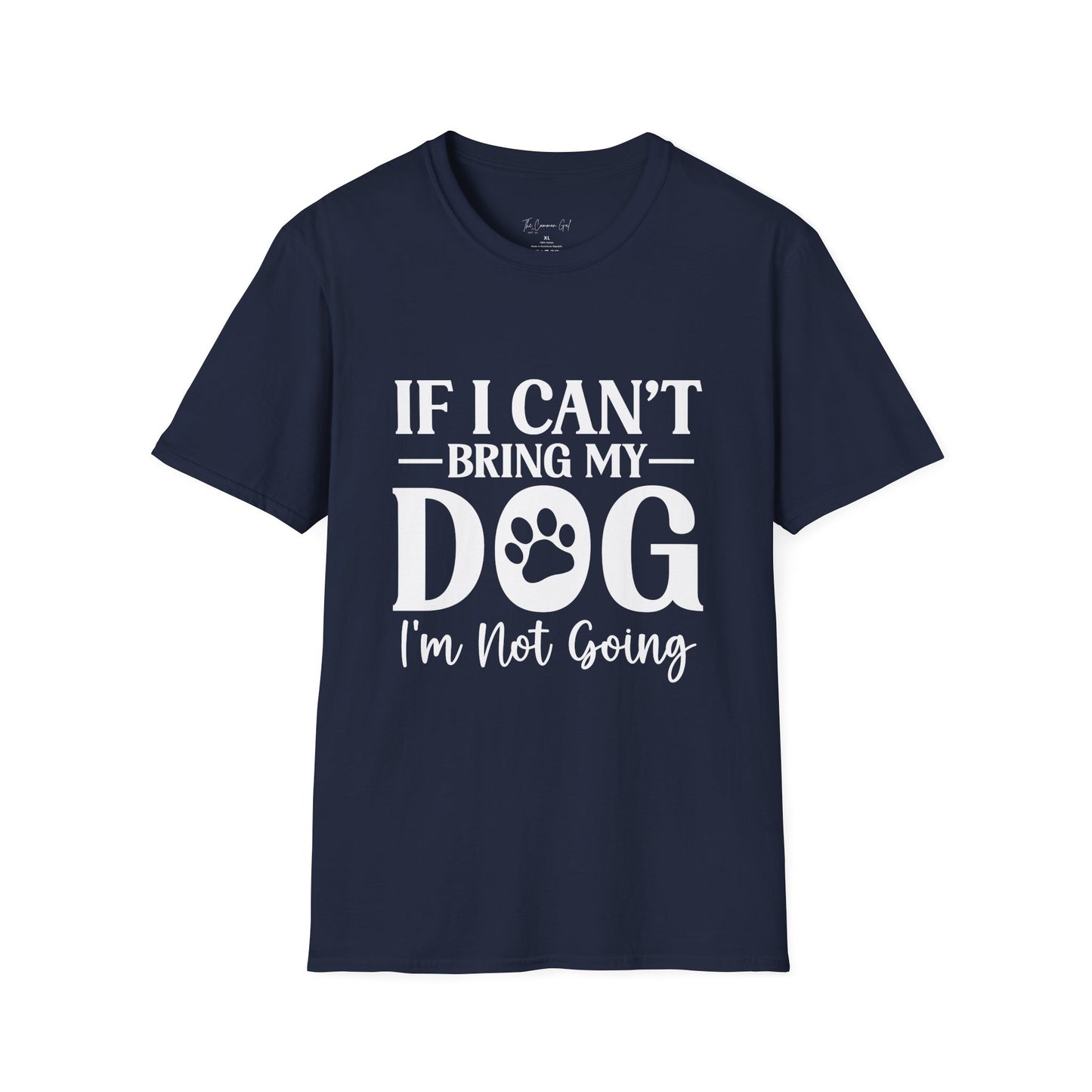 If I Can't Bring My Dog I'm Not Going T-Shirt Navy