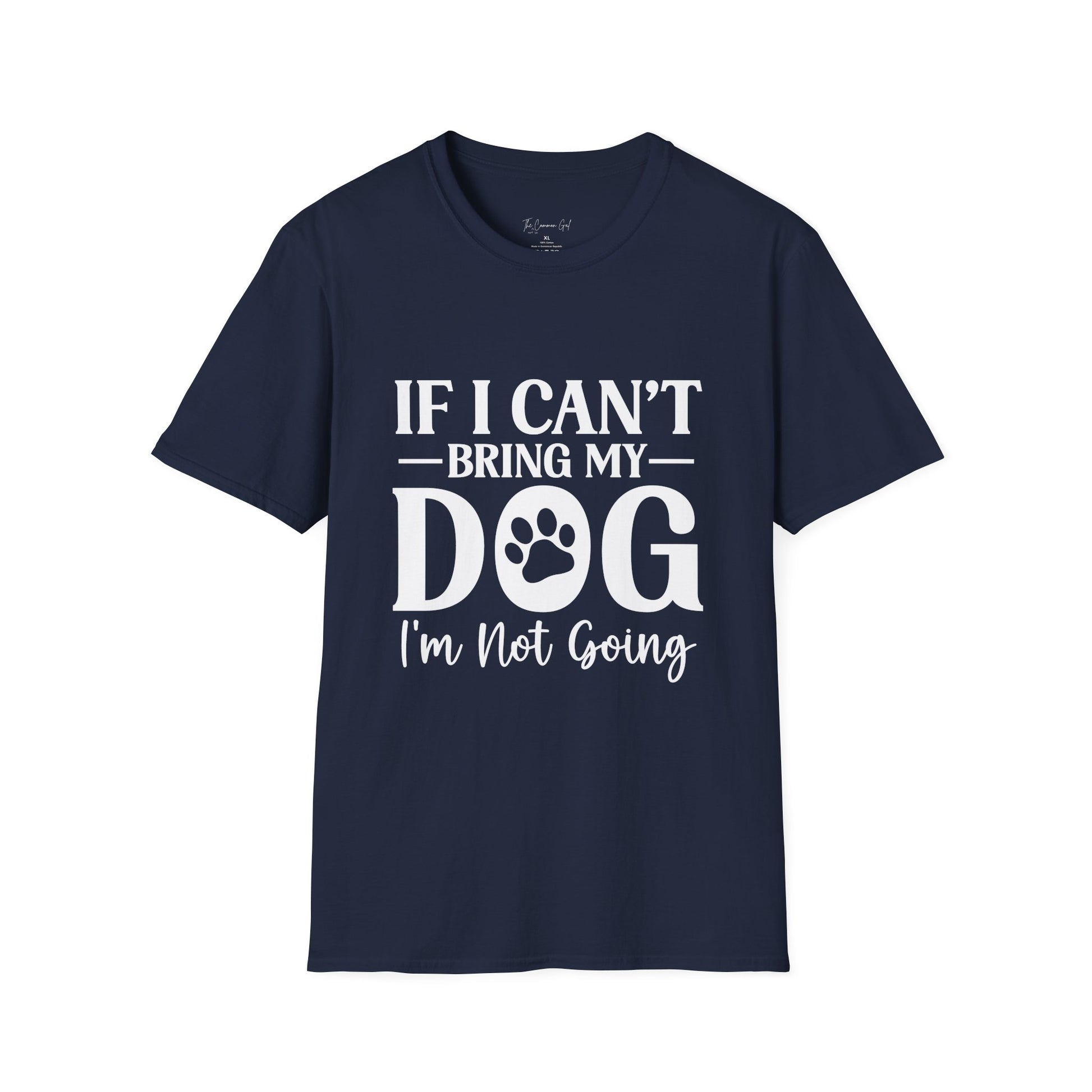 If I Can't Bring My Dog I'm Not Going T-Shirt Navy