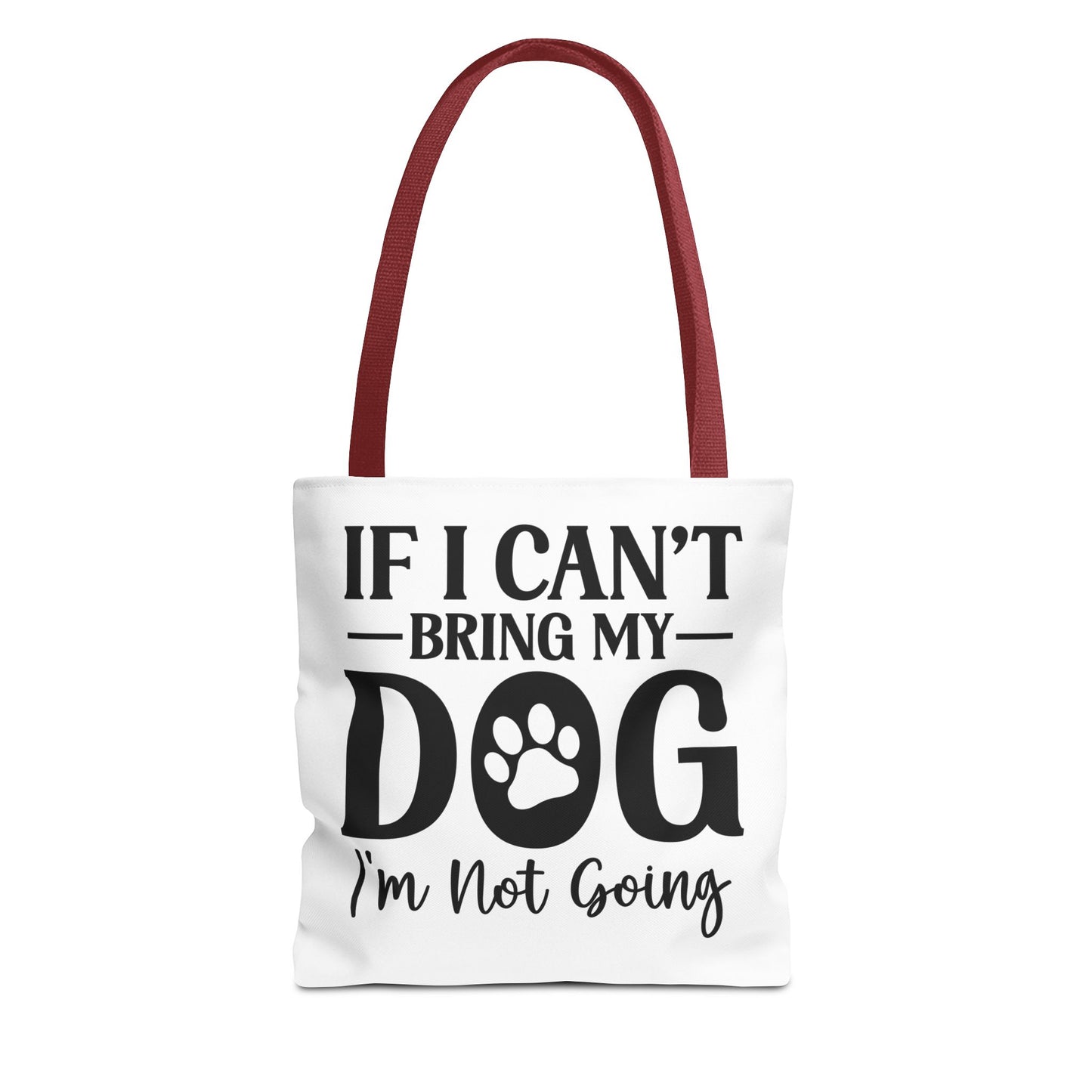 If I Can't Bring My Dog I'm Not Going Tote Bag Red Handle