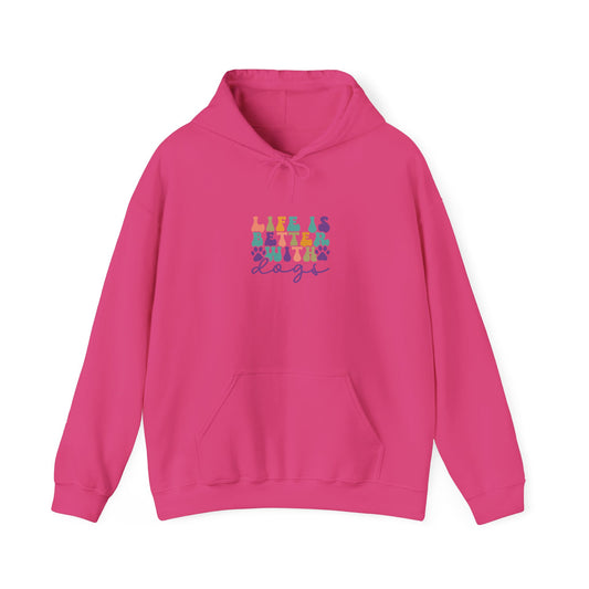 Life is Better with Dogs Hooded Sweatshirt Heliconia