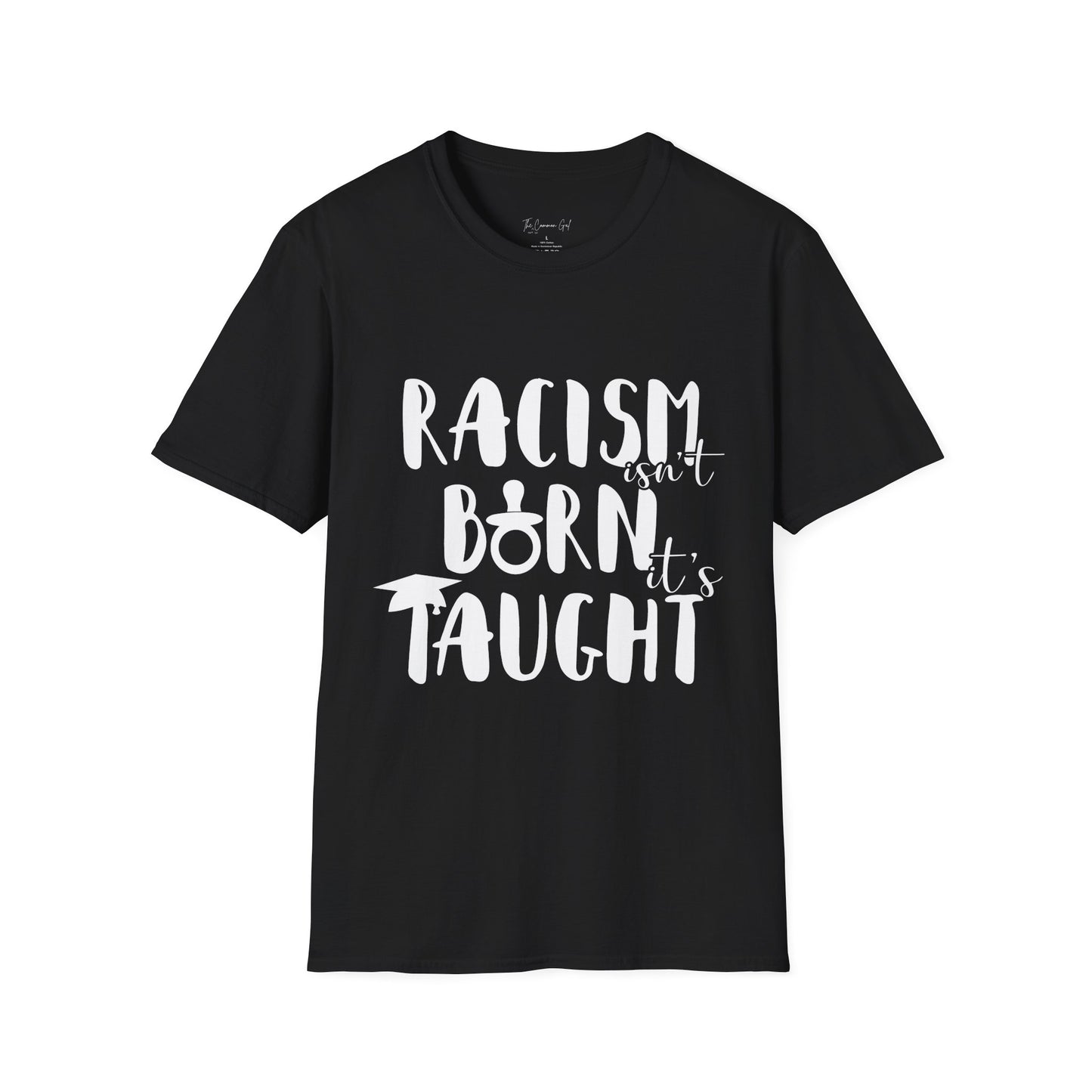 Racism Isn't Born. It's Taught T-Shirt Black