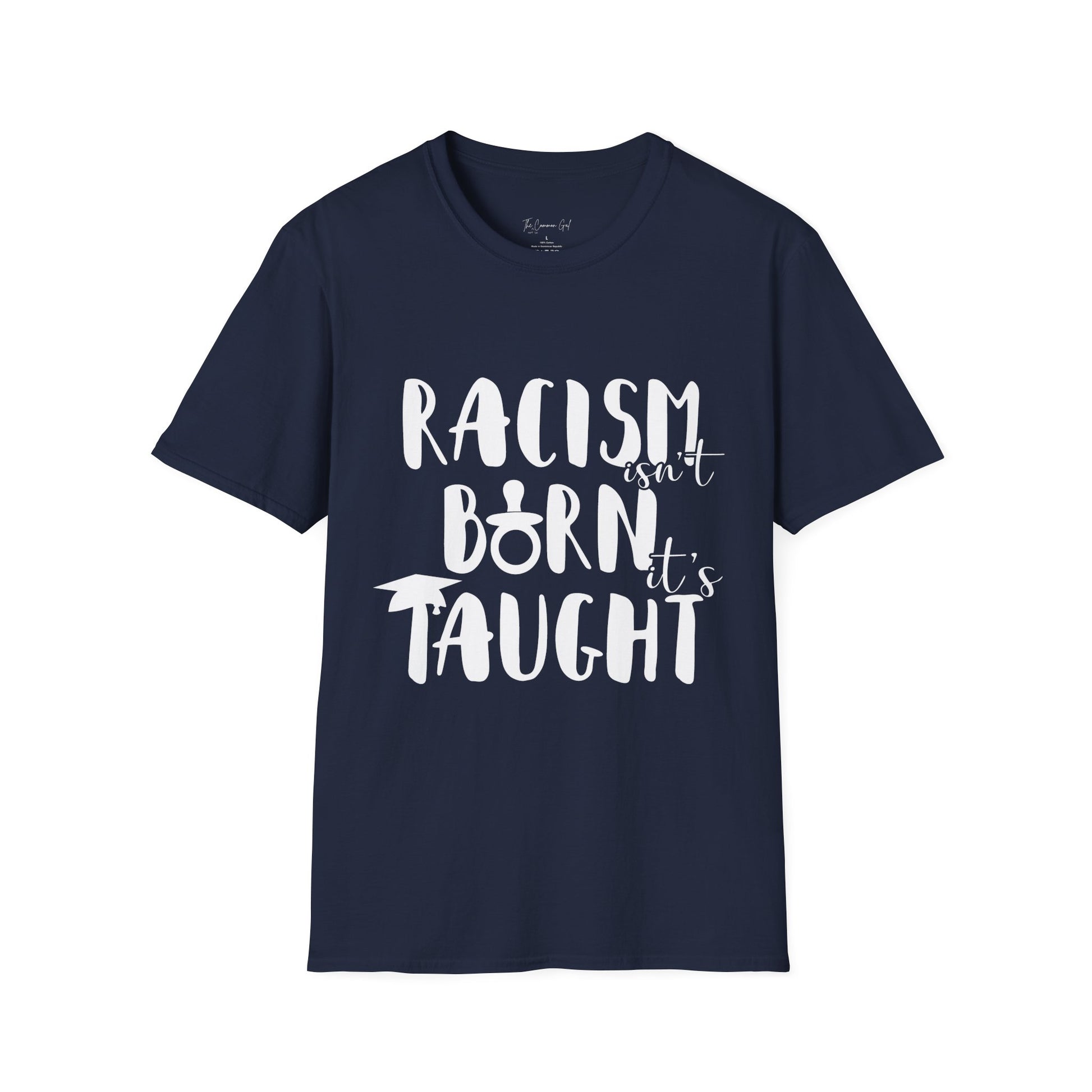 Racism Isn't Born. It's Taught T-Shirt Navy