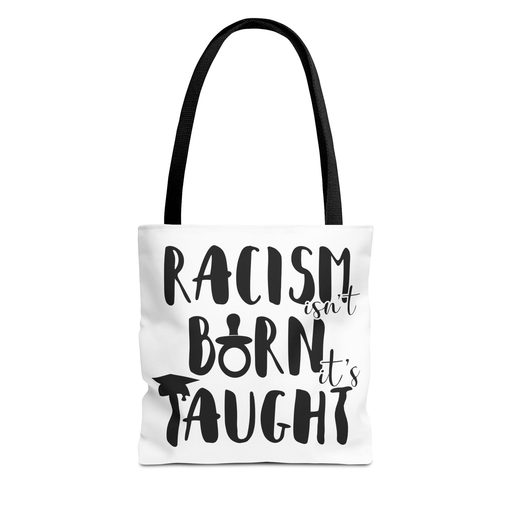 Racism Isn't Born. It's Taught Tote Bag Black Handle