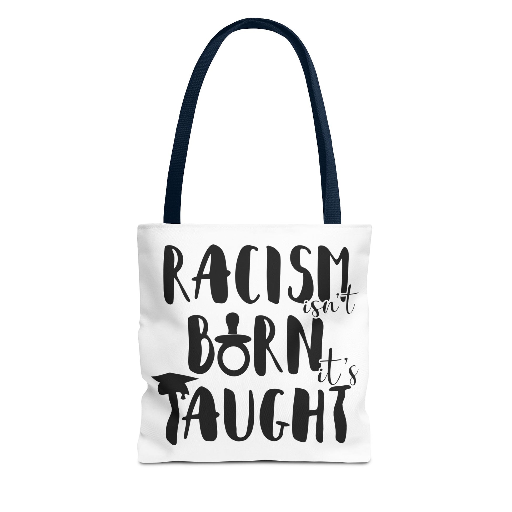 Racism Isn't Born. It's Taught Tote Bag Navy Handle