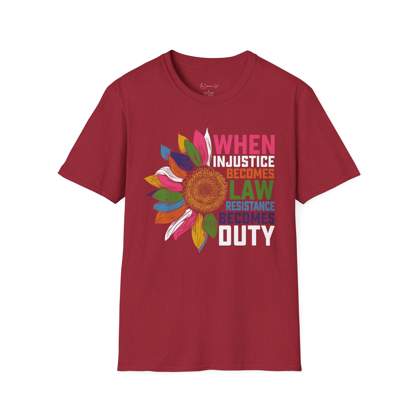 When Injustice Becomes Law Resistance Becomes Duty T-Shirt