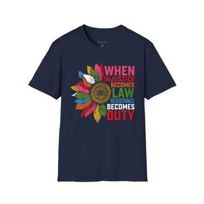 When Injustice Becomes Law Resistance Becomes Duty Unisex T-Shirt
