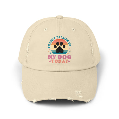 I'm Only Talking To My Dog Today Unisex Distressed Cap