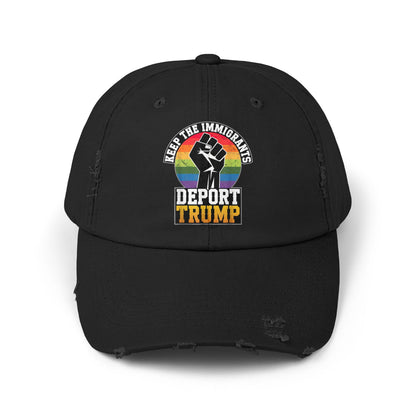 Keep The Immigrants Deport Trump Unisex Distressed Cap