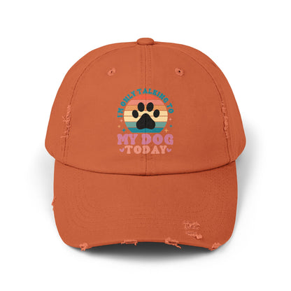 I'm Only Talking To My Dog Today Unisex Distressed Cap