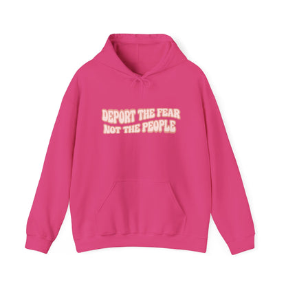 Deport The Fear Not The People Unisex Hooded Sweatshirt