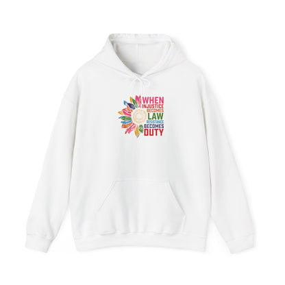 When Injustice Becomes Law Resistance Becomes Duty Unisex Hooded Sweatshirt