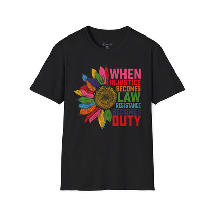 When Injustice Becomes Law Resistance Becomes Duty T-Shirt