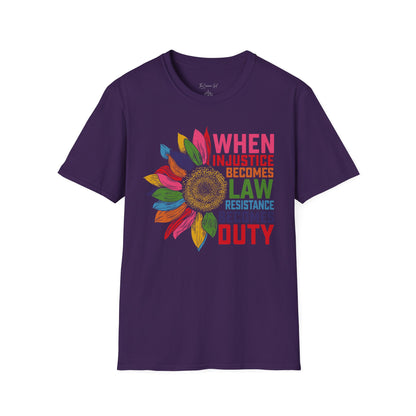 When Injustice Becomes Law Resistance Becomes Duty T-Shirt
