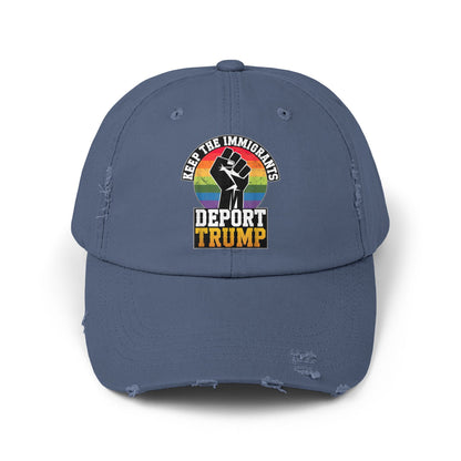 Keep The Immigrants Deport Trump Unisex Distressed Cap