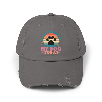 I'm Only Talking To My Dog Today Unisex Distressed Cap