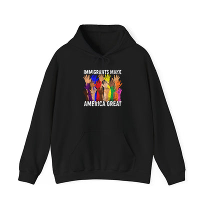 Immigrants Make America Great Unisex Hooded Sweatshirt